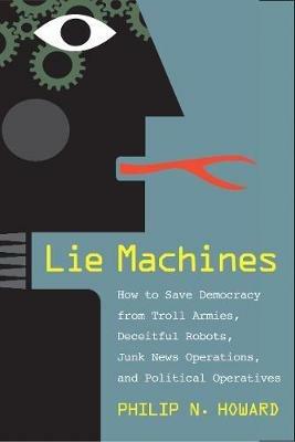 Lie Machines - Philip N. Howard - Libro Yale University Press | Libraccio.it