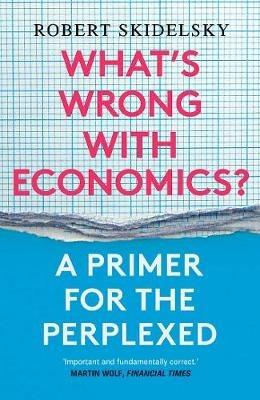 What's Wrong with Economics? - Robert Skidelsky - Libro Yale University Press | Libraccio.it