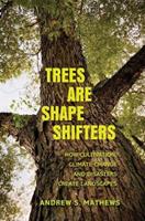 Trees Are Shape Shifters - Andrew S. Mathews - Libro Yale University Press, Yale Agrarian Studies Series | Libraccio.it
