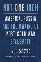Not One Inch - M. E. Sarotte - Libro Yale University Press, The Henry L. Stimson Lectures | Libraccio.it