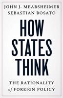 How States Think - John J. Mearsheimer, Sebastian Rosato - Libro Yale University Press | Libraccio.it