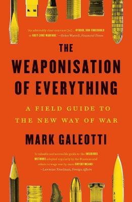 The Weaponisation of Everything - Mark Galeotti - Libro Yale University Press | Libraccio.it