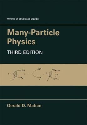 Many-Particle Physics - Gerald D. Mahan - Libro Springer Science+Business Media, Physics of Solids and Liquids | Libraccio.it