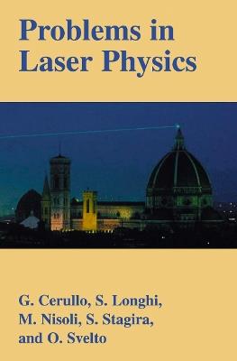 Problems in Laser Physics - Giulio Cerullo, Stefano Longhi, Mauro Nisoli - Libro Springer Science+Business Media | Libraccio.it