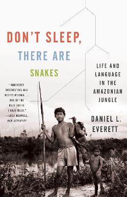 Don't Sleep, There Are Snakes - Daniel L. Everett - Libro Random House USA Inc, Vintage Departures | Libraccio.it