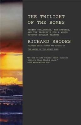 Twilight of the Bombs - Richard Rhodes - Libro Random House USA Inc | Libraccio.it