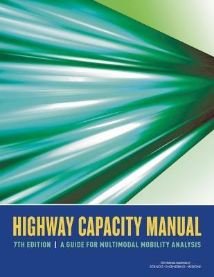 Highway Capacity Manual 7th Edition - National Academies of Sciences Engineering and Medicine, Transportation Research Board - Libro National Academies Press, Nchrp Report | Libraccio.it