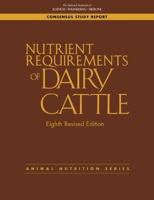 Nutrient Requirements of Dairy Cattle - National Academies of Sciences, Engineering, and Medicine, Division on Earth and Life Studies, Board on Agriculture and Natural Resources - Libro National Academies Press | Libraccio.it