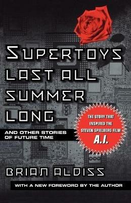 Supertoys Last All Summer Long - Brian Aldiss - Libro St Martin's Press | Libraccio.it
