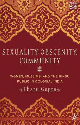 Sexuality, Obscenity and Community - C. Gupta - Libro St Martin's Press, Comparative Feminist Studies | Libraccio.it