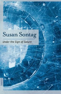 Under the Sign of Saturn - Susan Sontag - Libro St Martin's Press | Libraccio.it