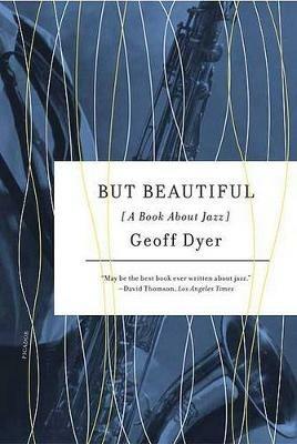 But Beautiful - Geoff Dyer - Libro St Martin's Press | Libraccio.it