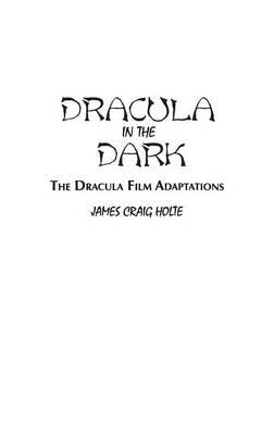Dracula in the Dark - James Craig Holte - Libro Bloomsbury Publishing Plc, Contributions to the Study of Science Fiction and Fantasy | Libraccio.it