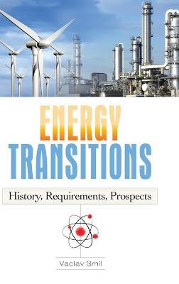 Energy Transitions - Vaclav Smil - Libro Bloomsbury Publishing Plc | Libraccio.it