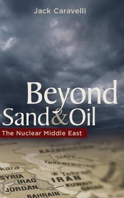 Beyond Sand and Oil - Jack Caravelli - Libro Bloomsbury Publishing Plc, Praeger Security International | Libraccio.it