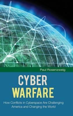Cyber Warfare - Paul Rosenzweig - Libro Bloomsbury Publishing Plc, The Changing Face of War | Libraccio.it
