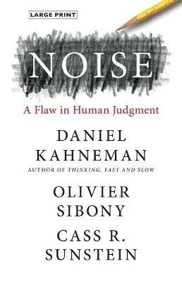 Noise - Daniel Kahneman, Olivier Sibony, Cass R Sunstein - Libro Little, Brown & Company | Libraccio.it
