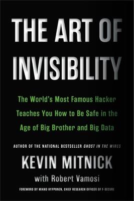 The Art of Invisibility - Kevin D. Mitnick, Robert Vamosi - Libro Little, Brown & Company | Libraccio.it