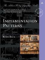 Implementation Patterns - Kent Beck - Libro Pearson Education (US), Addison-Wesley Signature Series (Beck) | Libraccio.it