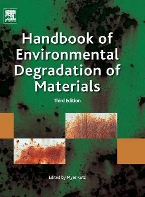 Handbook of Environmental Degradation of Materials - Myer Kutz - Libro William Andrew Publishing | Libraccio.it