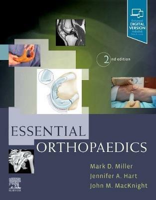 Essential Orthopaedics - Mark D. Miller, Jennifer Hart, John M. MacKnight - Libro Elsevier - Health Sciences Division | Libraccio.it