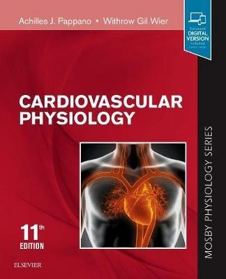 Cardiovascular Physiology - Achilles J. Pappano, Withrow Gil Wier - Libro Elsevier - Health Sciences Division, Mosby's Physiology Monograph | Libraccio.it