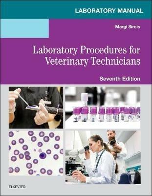 Laboratory Manual for Laboratory Procedures for Veterinary Technicians - Margi Sirois - Libro Elsevier - Health Sciences Division | Libraccio.it