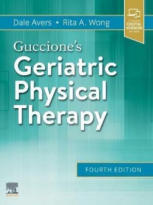 Guccione's Geriatric Physical Therapy - Dale Avers, Rita Wong - Libro Elsevier - Health Sciences Division | Libraccio.it