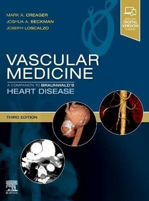 Vascular Medicine: A Companion to Braunwald's Heart Disease - Mark A. Creager, Joshua A. Beckman, Joseph Loscalzo - Libro Elsevier - Health Sciences Division, Companion to Braunwald's Heart Disease | Libraccio.it