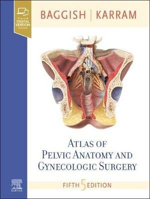 Atlas of Pelvic Anatomy and Gynecologic Surgery - Michael S. Baggish, Mickey M. Karram - Libro Elsevier - Health Sciences Division | Libraccio.it
