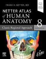 Netter Atlas of Human Anatomy: Classic Regional Approach - Frank H. Netter - Libro Elsevier - Health Sciences Division, Netter Basic Science | Libraccio.it