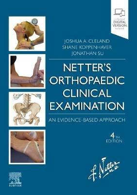 Netter's Orthopaedic Clinical Examination - Joshua Cleland, Shane Koppenhaver, Jonathan Su - Libro Elsevier - Health Sciences Division, Netter Clinical Science | Libraccio.it