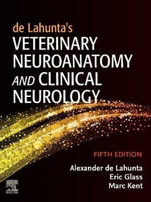 de Lahunta's Veterinary Neuroanatomy and Clinical Neurology - Alexander de Lahunta, Eric N. Glass, Marc Kent - Libro Elsevier - Health Sciences Division | Libraccio.it