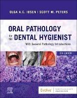 Oral Pathology for the Dental Hygienist - Olga A. C. Ibsen, Scott Peters - Libro Elsevier - Health Sciences Division | Libraccio.it