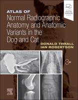 Atlas of Normal Radiographic Anatomy and Anatomic Variants in the Dog and Cat - Donald E. Thrall, Ian D. Robertson - Libro Elsevier - Health Sciences Division | Libraccio.it