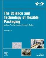 The Science and Technology of Flexible Packaging - Barry A. Morris - Libro William Andrew Publishing, Plastics Design Library | Libraccio.it