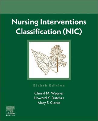 Nursing Interventions Classification (NIC) - Cheryl M. Wagner, Howard K. Butcher, Mary F Clarke - Libro Elsevier - Health Sciences Division | Libraccio.it