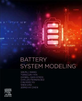 Battery System Modeling - Shunli Wang, Carlos Fernandez, Yu Chunmei - Libro Elsevier - Health Sciences Division | Libraccio.it