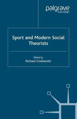 Sport and Modern Social Theorists - Richard Giulianotti - Libro Palgrave Macmillan | Libraccio.it