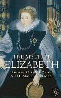 The Myth of Elizabeth - Susan Doran, Thomas S. Freeman - Libro Bloomsbury Publishing PLC | Libraccio.it