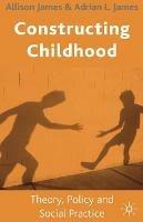 Constructing Childhood - Allison James - Libro Bloomsbury Publishing PLC | Libraccio.it
