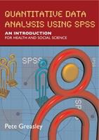 Quantitative Data Analysis using SPSS: An Introduction for Health and Social Sciences - Pete Greasley - Libro Open University Press | Libraccio.it
