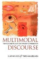 Multimodal Discourse - Gunther Kress, Theo van Leeuwen - Libro Bloomsbury Publishing PLC | Libraccio.it