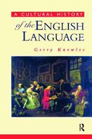 A Cultural History of the English Language - Gerry Knowles - Libro Taylor & Francis Ltd, The English Language Series | Libraccio.it