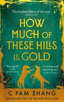 How Much of These Hills is Gold - C Pam Zhang - Libro Little, Brown Book Group | Libraccio.it