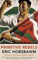 Primitive Rebels - Eric Hobsbawm - Libro Little, Brown Book Group | Libraccio.it