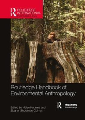 Routledge Handbook of Environmental Anthropology  - Libro Taylor & Francis Ltd, Routledge Environment and Sustainability Handbooks | Libraccio.it