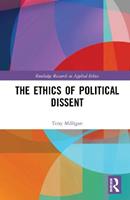 The Ethics of Political Dissent - Tony Milligan - Libro Taylor & Francis Ltd, Routledge Research in Applied Ethics | Libraccio.it
