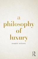 A Philosophy of Luxury - Lambert Wiesing - Libro Taylor & Francis Ltd | Libraccio.it