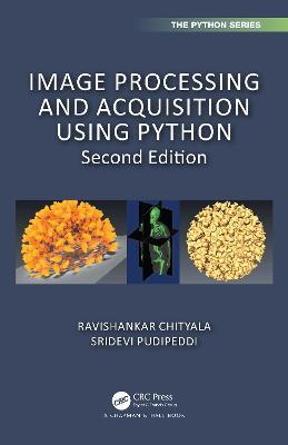 Image Processing and Acquisition using Python - Ravishankar Chityala, Sridevi Pudipeddi - Libro Taylor & Francis Ltd, Chapman & Hall/CRC The Python Series | Libraccio.it